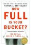 How Full Is Your Bucket?, by Tom Rath and Donald O. Clifton
