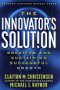 The Innovator's Solution, by Clayton M. Christensen and Michael E. Raynor