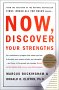 Now, Discover Your Strengths, by Marcus Buckingham and Donald O. Clifton