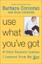 Use What You've Got, by Barbara Corcoran and Bruce Littlefield