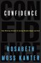 Confidence, by Rosabeth Moss Kanter