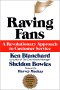 Raving Fans, by Ken Blanchard and Sheldon Bowles
