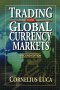 Trading in the Global Currency Markets, by Cornelius Luca