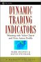 Dynamic Trading Indicators, by Mark Helweg and David Stendahl