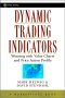 Dynamic Trading Indicators, by Mark Helweg and David Stendahl