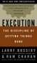 Execution, by Larry Bossidy, Ram Charan, Charles Burck