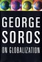 George Soros on Globalization, by George Soros