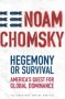 Hegemony or Survival, by Noam Chomsky