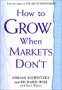 How to Grow When Markets Don't, by Adrian Slywotzky and Richard Wise, with Karl Weber