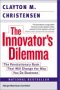 The Innovator's Dilemma, by Clayton M. Christensen