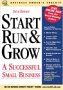 Start Run & Grow a Successful Small Business , by CCH Incorporated